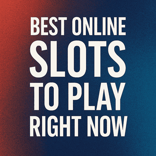 Best Online Slots to Play Right Now